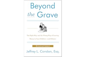 Beyond the Grave: The Right Way and the Wrong Way of Leaving Money to Your Children (and Others)