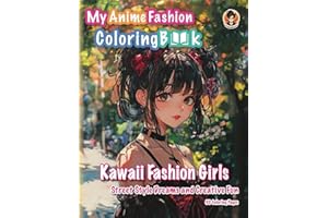 My Anime Fashion Coloring Book: Kawaii Fashion Girls – Street Style Dreams and Creative Fun