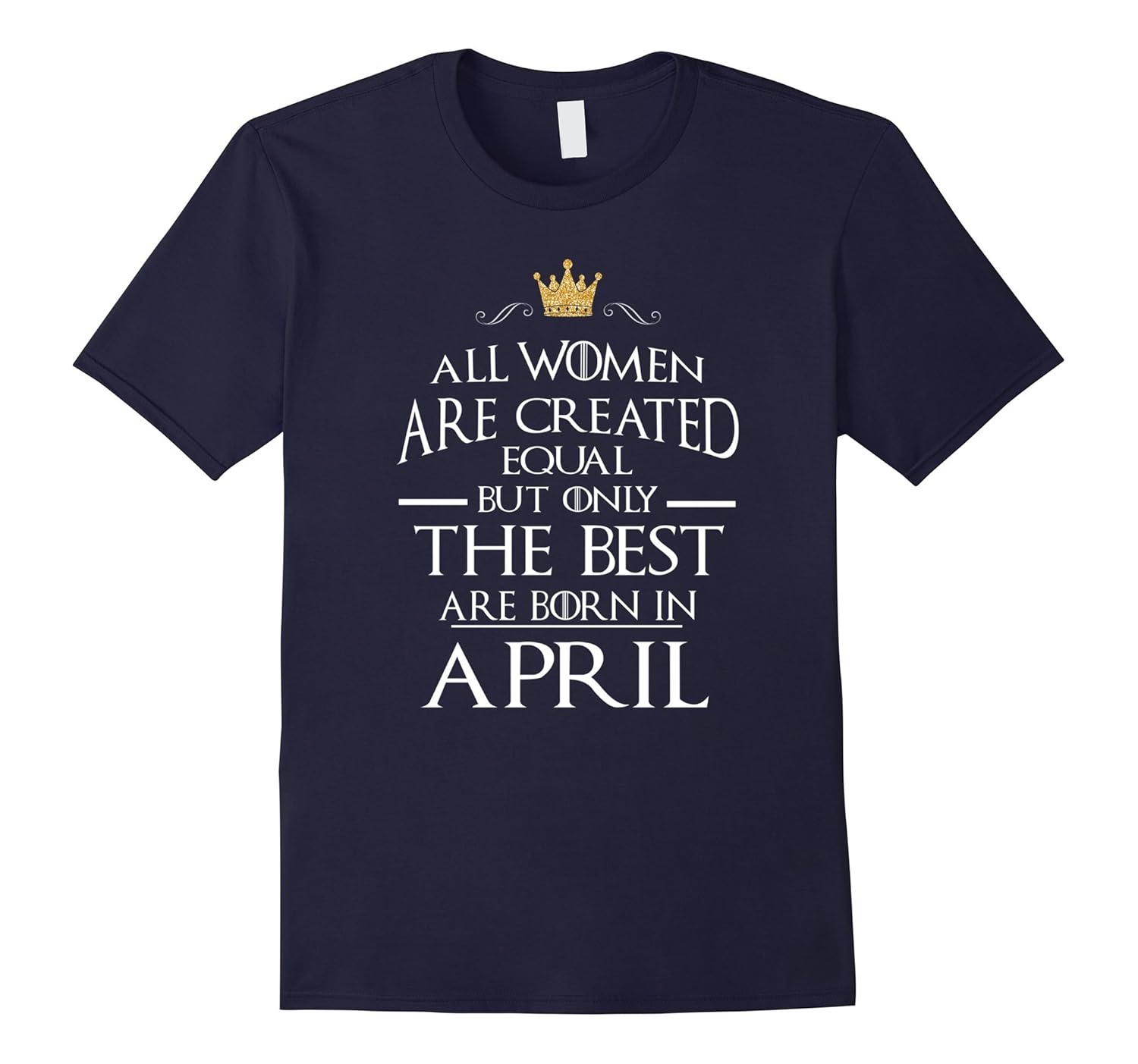 Women Are Born In April T shirt | Queen Are Born In April-Rose