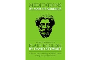 Meditations by Marcus Aurelius: Translated Into Plain English: A Roman emperor’s diary of difficult truths to help you live a