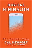Digital Minimalism: On Living Better with Less Technology