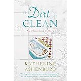 The Dirt on Clean: An Unsanitized History