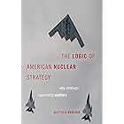 The Logic of American Nuclear Strategy: Why Strategic Superiority Matters (BRIDGING THE GAP SERIES)