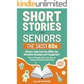 Short Stories for Seniors: The Sassy 60s: Historic Tales from the 1960s That Stimulate Nostalgia and Engagement – Large Print
