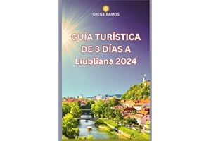 GUÍA TURÍSTICA DE 3 DÍAS A Liubliana 2024: Pasee por calles adoquinadas, el castillo, la galería de Plečnik, cruceros por el río y paseos en kayak, ... y gal (Ramos Budget Tours) (Spanish Edition)