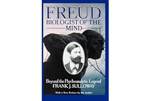 Freud, Biologist of the Mind: Beyond the Psychoanalytic Legend, With a New Preface by the Author