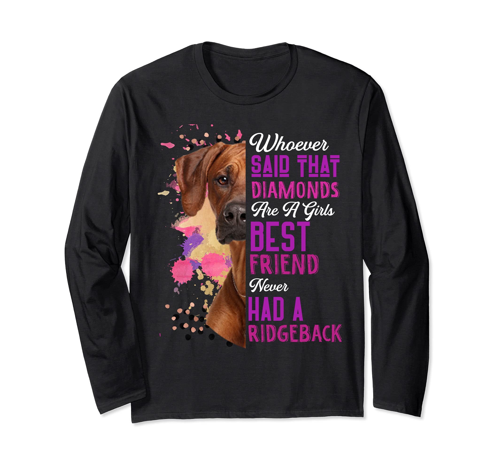 Rhodesian Ridgebacks Dogs Are A Girls Best Friend Dog Funny Long Sleeve T-Shirt