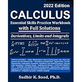 Calculus: Essential Skills Practice Workbook with Full Solutions - Derivatives, Limits and Integrals 2022 Edition