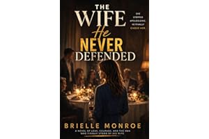 The Wife He Never Defended: A Marriage-in-Trouble Second Chance Romance (The Wife He Took for Granted)