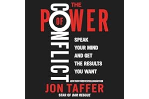 The Power of Conflict: Speak Your Mind and Get the Results You Want