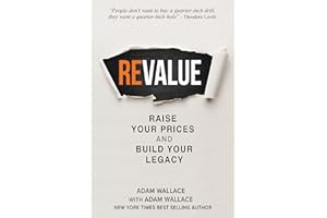 (Re)Value: Raise Your Prices and Build Your Legacy