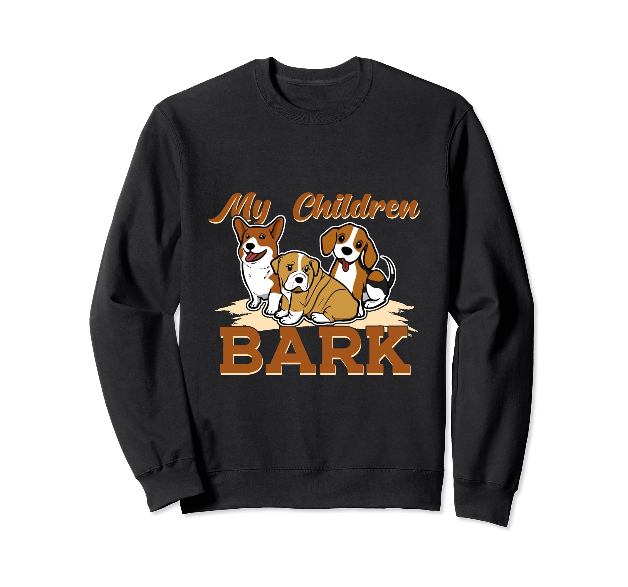 My Children Bark Pet Animal Puppy Paws Dog Breed Bone Dogs Sweatshirt