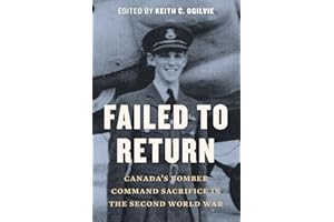 Failed to Return: Canada’s Bomber Command Sacrifice in the Second World War