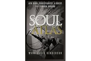 The Soul of Atlas: Ayn Rand, Christianity, a Quest for Common Ground