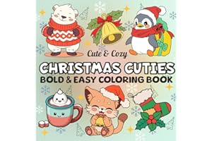 Christmas Cuties: Coloring Book for Adults and Teens, Easy and Bold, Cozy Holiday Hygge with Big Pictures Featuring Adorable Animals and Cute Christmas Stuff (Cute & Cozy Coloring)