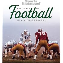The Story of Football in 100 Photographs: Sports Illustrated 