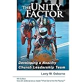 The Unity Factor: Developing a Healthy Church Leadership Team