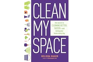 Clean My Space: The Secret to Cleaning Better, Faster, and Loving Your Home Every Day