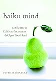 Haiku Mind: 108 Poems to Cultivate Awareness and Open Your Heart