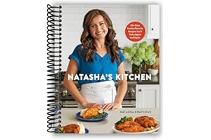 Natasha's Kitchen: 100+ Easy Family-Favorite Recipes You'll Make Again and Again: A Cookbook
