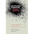 Venture Capital Deal Terms: A guide to negotiating and structuring venture capital transactions