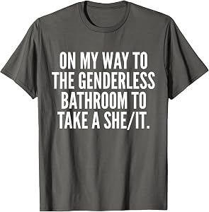 On My Way to The Genderless Bathroom to Take a She/It T-Shirt