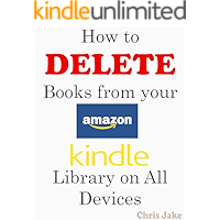 How to Delete Books from Your Amazon Kindle Library on All Devices: A Step By Step Approach To Delete Books From Your… book cover