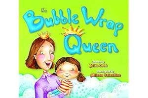 The Bubble Wrap Queen: A Picture Book with Safety Tips for the Playground, Car, Bike, and More!
