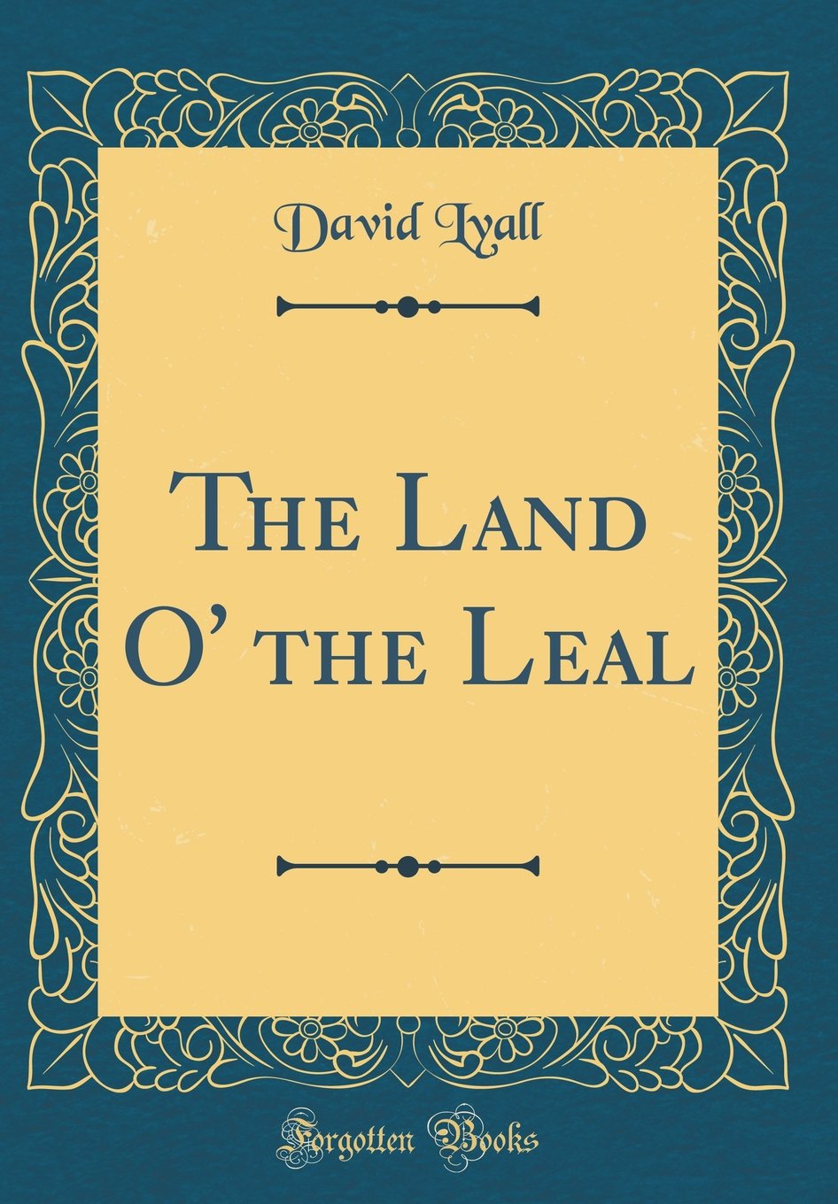 The Land O The Leal Classic Reprint Lyall David 9780484105958 Amazon Com Books Land of the leal 0. amazon com