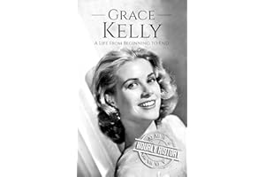 Grace Kelly: A Life from Beginning to End (Biographies of Actors)