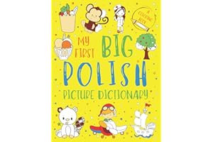 My First Big Polish Picture Dictionary: Two in One: Dictionary and Coloring Book - Color and Learn the Words - Polish Bilingu