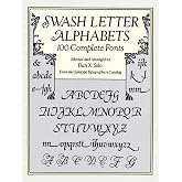 Swash Letter Alphabets: 100 Complete Fonts (Lettering, Calligraphy, Typography)