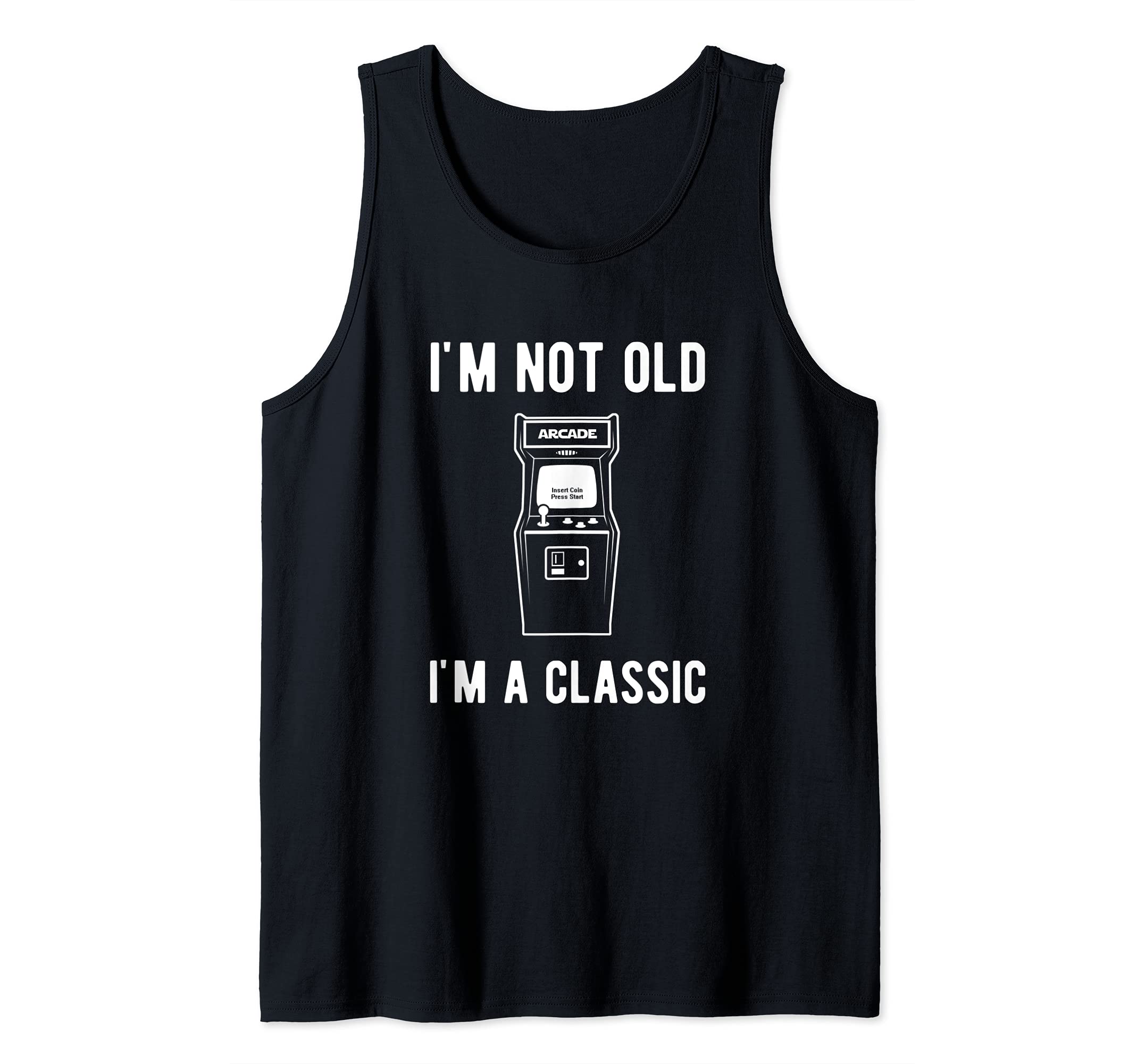 I'm not Old I'm a Classic old school arcade game Tank Top