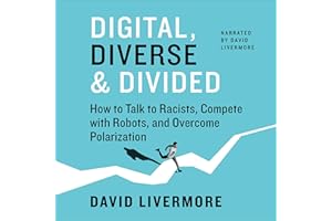 Digital, Diverse & Divided: How to Talk to Racists, Compete with Robots, and Overcome Polarization