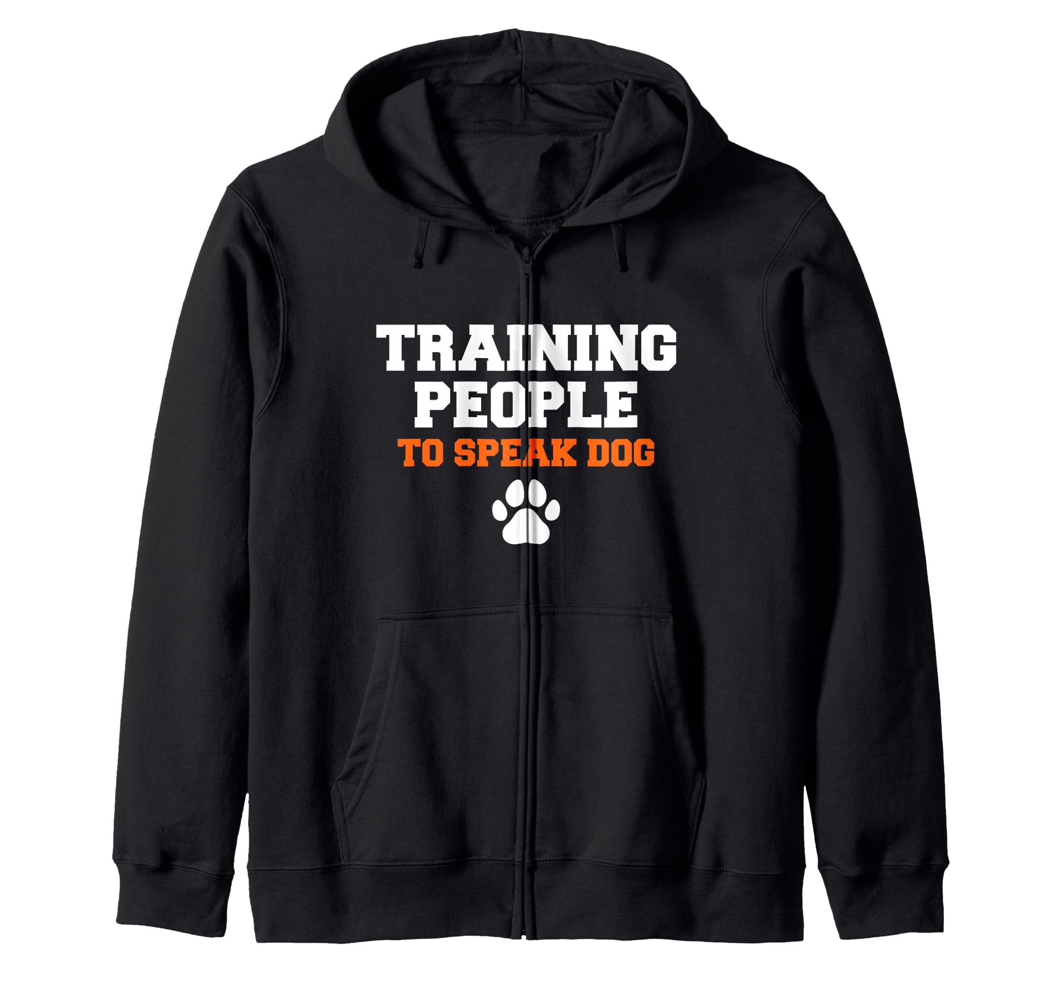 Training People To Speak Dog Funny Pet Dogs Training Zip Hoodie