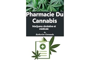 Pharmacie du cannabis : Marijuana récréative et médicale (French Edition)