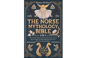 The Norse Mythology Bible: [5 IN 1] Timeless Tales of Gods and Heroes of the Northern Lands | Discover Traditions, Runes, Mag