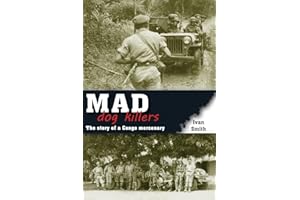 Mad Dog Killers: The Story of a Congo Mercenary