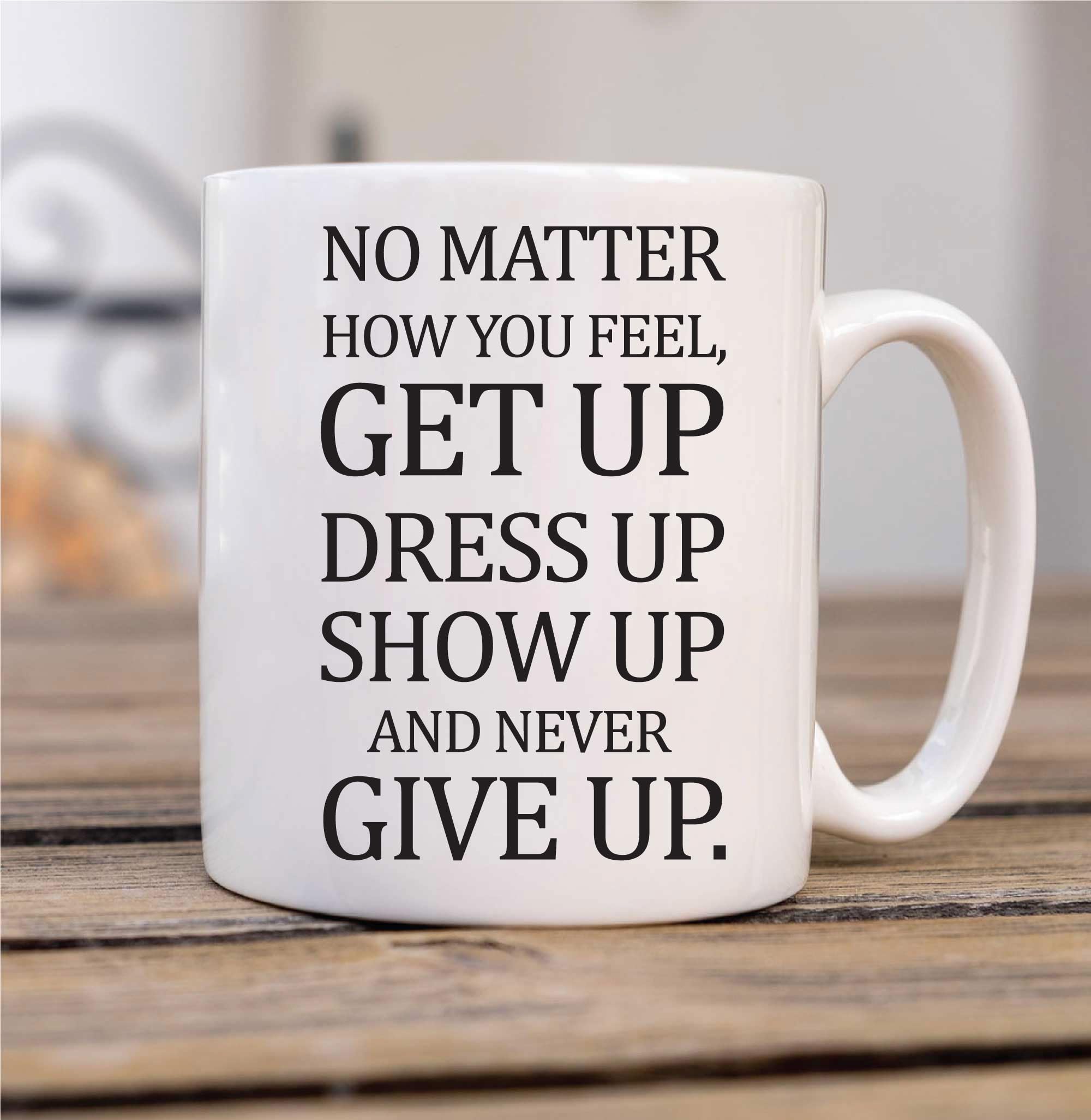 60 Second Makeover Limited No Matter How You Feel Mug Inspirational Motivational Quote Present Gift