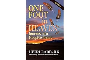 One Foot in Heaven, Journey of a Hospice Nurse