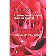 Karezza: A Guide to Sexual Mysticism, Magic, and Creativity