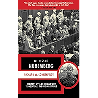 Witness to Nuremberg: The Many Lives of the Man who Translated at the Nazi War Trials book cover