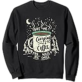 Give Me Coffee And Watch Me Smile I Coffee And Camping Sweatshirt