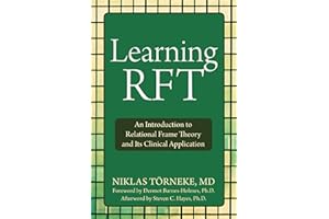 Learning RFT: An Introduction to Relational Frame Theory and Its Clinical Application
