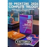 3D Printing book: Complete Trilogy from Basics to Commercial Manufacturing