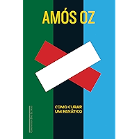 Como curar um fanático: Israel e Palestina: entre o certo e o certo (Portuguese Edition) book cover