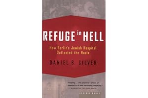 Refuge in Hell: How Berlin's Jewish Hospital Outlasted the Nazis