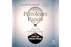 The Petroleum Papers: Inside the Far-Right Conspiracy to Cover Up Climate Change