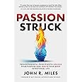 Passion Struck: Twelve Powerful Principles to Unlock Your Purpose and Ignite Your Most Intentional Life