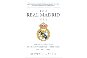 The Real Madrid Way: How Values Created the Most Successful Sports Team on the Planet